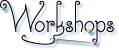 Workshops